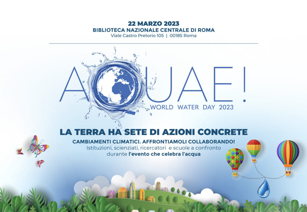 Al momento stai visualizzando AQUAE! World Water Day 2023 – Istituzioni, scienziati, ricercatori e scuole a confronto durante l’evento che celebra l’acqua